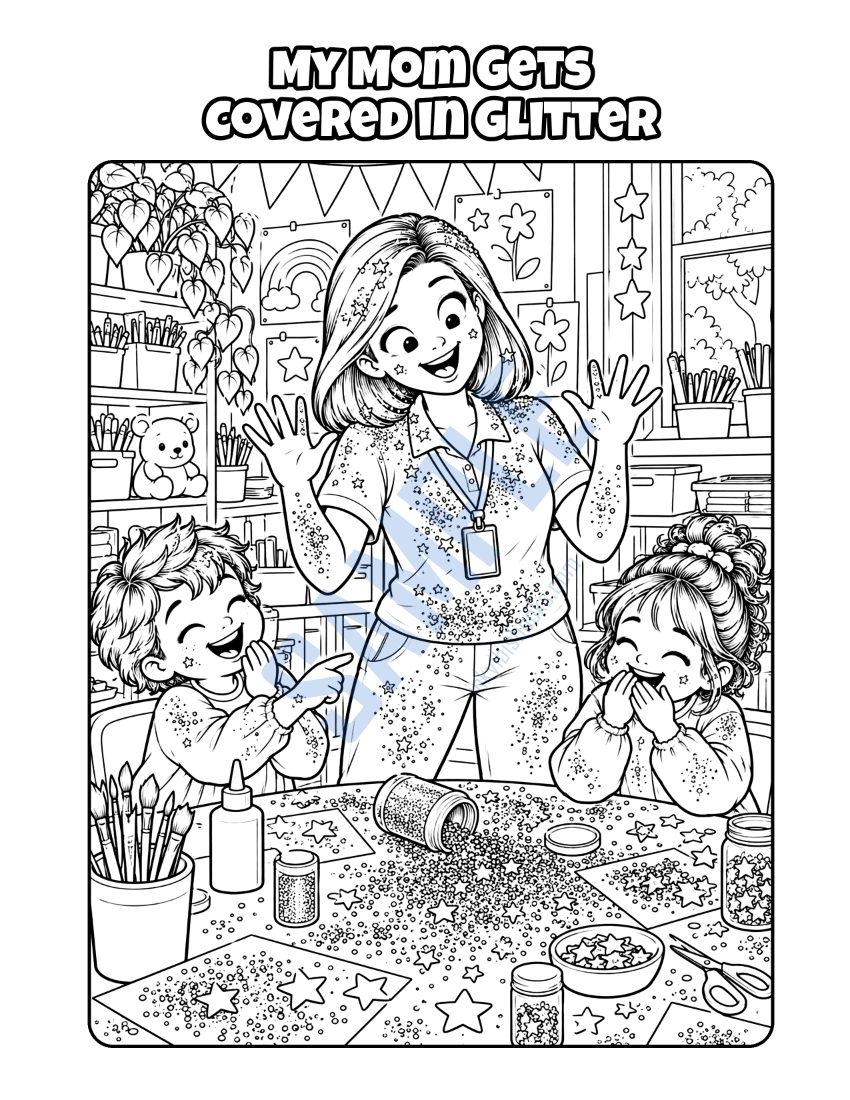 Coloring page from My Mom Is a Teacher's Aide: "My Mom Gets Covered in Glitter"